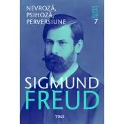 Nevroza, psihoza, perversiune - Opere Esentiale, vol. 7