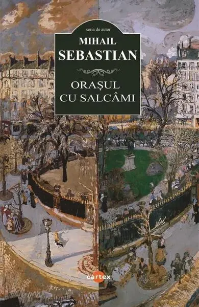 Orașul cu salcâmi - Paperback brosat - Mihail Sebastian