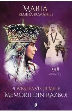 Povestea vietii mele. Memorii din razboi Vol.3: 1918