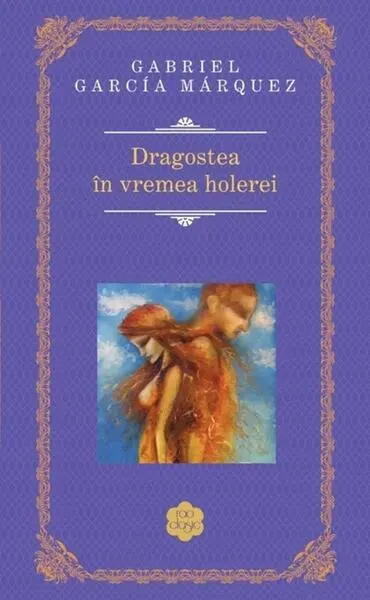 Dragostea în vremea holerei - Hardcover - Gabriel García Márquez