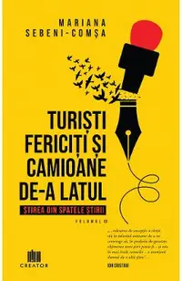 Turisti fericiti si camioane de-a latul. Stirea din spatele stirii Vol.1