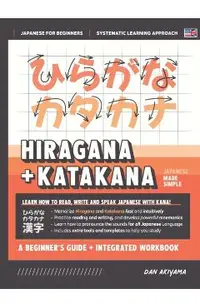 Learning Hiragana and Katakana - Beginner's Guide and Integrated Workbook Learn how to Read, Write and Speak Japanese: A fast and systematic approach,