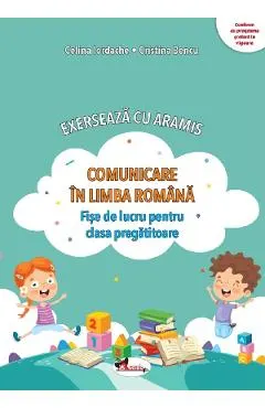 Comunicare in limba romana. Exerseaza cu Aramis - Clasa pregatitoare - Fise de lucru