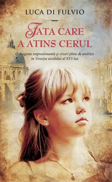 Fata care a atins cerul - Hardcover - Luca Di Fulvio
