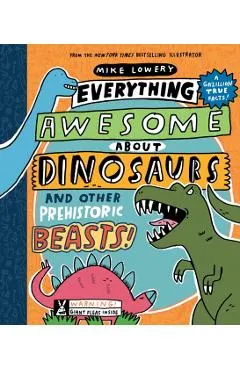 Everything Awesome about Dinosaurs and Other Prehistoric Beasts!