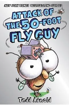 Attack of the 50-Foot Fly Guy! (Fly Guy #19), Volume 19