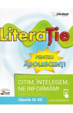 LiteraTie. Citim, intelegem, ne informam - Clasele 9-12 - Caietul elevului