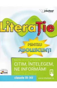 LiteraTie. Citim, intelegem, ne informam - Clasele 9-12 - Caietul elevului