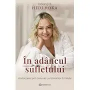 In adancul sufletului. Vindecarea prin metoda constelatiilor familiale