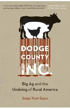 Dodge County, Incorporated: Big AG and the Undoing of Rural America