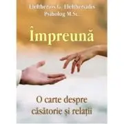 Impreuna. O carte despre casatorie si relatii