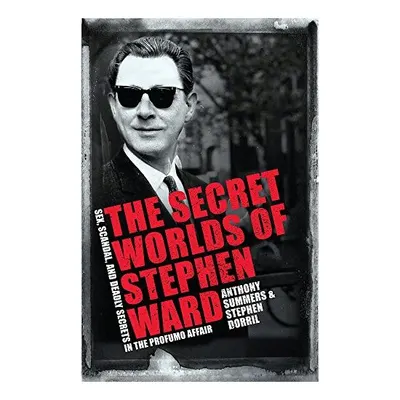 The Secret Worlds of Stephen Ward