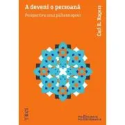 A deveni o persoana. Perspectiva unui psihoterapeut