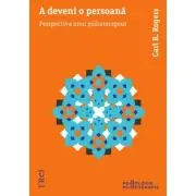 A deveni o persoana. Perspectiva unui psihoterapeut