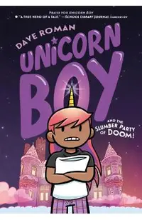 Unicorn Boy and the Slumber Party of Doom!