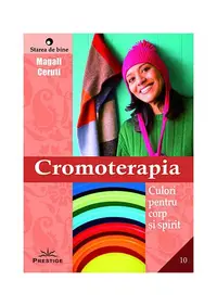 Cromoterapia - culori pentru corp şi spirit - Paperback brosat - Magali Ceruti