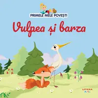 Volumul 53. Primele mele povesti. Vulpea si barza