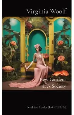 Kew Gardens & A Society: Level 600 Reader (L+) (CEFR B1)