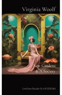 Kew Gardens & A Society: Level 600 Reader (L+) (CEFR B1)