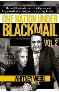 One Nation Under Blackmail: The Sordid Union Intelligence and Organized Crime That Gave Rise to Jeffrey Epsteinbetween Volume 2
