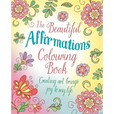 The Beautiful Affirmations Colourin Book