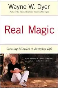 Real Magic: Creating Miracles in Everyday Life