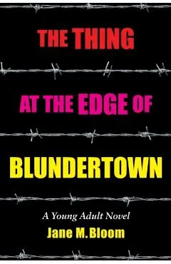 The Thing at the Edge of Blundertown: A Young Adult Novel