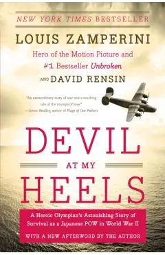 Devil at My Heels: A Heroic Olympian's Astonishing Story of Survival as a Japanese POW in World War II