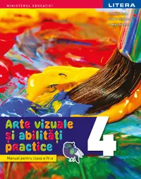 Arte vizuale si abilitati practice. Manual. Clasa a IV-a