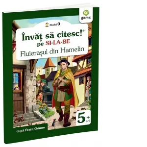 Fluierasul din Hamelin. Invat sa citesc pe silabe. Nivelul 0 (5-7 ani)