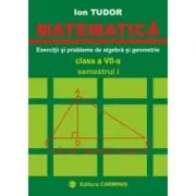 MATEMATICA. Clasa a 7-a, Semestrul 1. Exercitii si probleme de algebra si geometrie