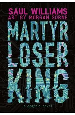 Martyr Loser King: A Graphic Novel