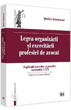 Legea organizarii si exercitarii profesiei de avocat Ed.2
