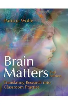 Brain Matters: Translating Research Into Classroom Practice