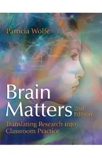 Brain Matters: Translating Research Into Classroom Practice