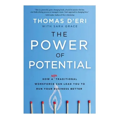 The Power Of Potential: How A Nontraditional Workforce Can Lead You To Run Your Business Better