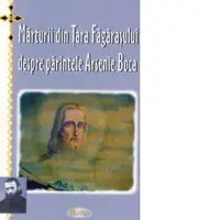 Marturii din Tara Fagarasului despre Sfantul Arsenie Boca