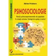 Psihosociologie. Reactii psihocomportamentale ale populatiei in situatii extreme. Strategii de coping si control