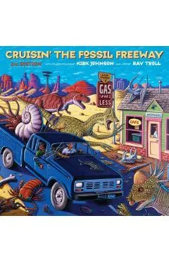 Cruisin' the Fossil Freeway: An Epoch Tale of a Scientist and an Artist on the Ultimate 5,000-Mile Paleo Road Trip