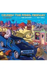 Cruisin' the Fossil Freeway: An Epoch Tale of a Scientist and an Artist on the Ultimate 5,000-Mile Paleo Road Trip