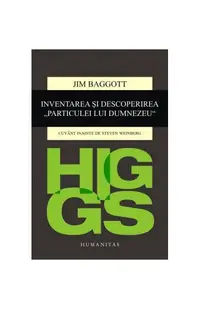 Higgs. Inventarea și descoperirea „Particulei lui Dumnezeu” - Paperback brosat - Jim Baggott