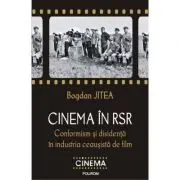 Cinema in RSR. Conformism si disidenta in industria ceausista de film