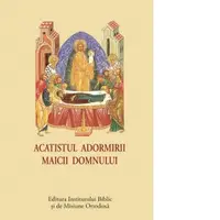Acatistul Adormirii Maicii Domnului (format mic)