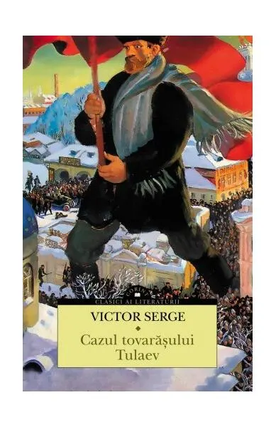Cazul tovarășului Tulaev - Paperback brosat - Victor Serge