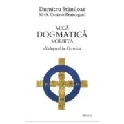 Mica dogmatica vorbita. Dialoguri la Cernica