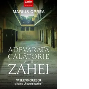 Adevarata calatorie a lui Zahei. Vasile Voiculescu si taina "Rugului Aprins&quot