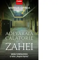 Adevarata calatorie a lui Zahei. Vasile Voiculescu si taina "Rugului Aprins&quot