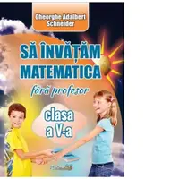 Sa invatam matematica fara profesor clasa a V-a
