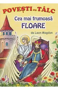 Cea mai frumoasa floare. Povesti cu talc