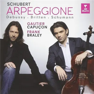 Arpeggione | Robert Schumann, Franz Schubert, Benjamin Britten, Claude Debussy, Frank Braley, Gautier Capucon